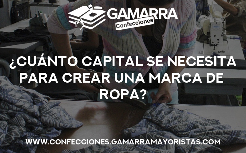 Gamarra Confecciones – ¿Cuánto capital necesitas para iniciar un negocio de ropa?